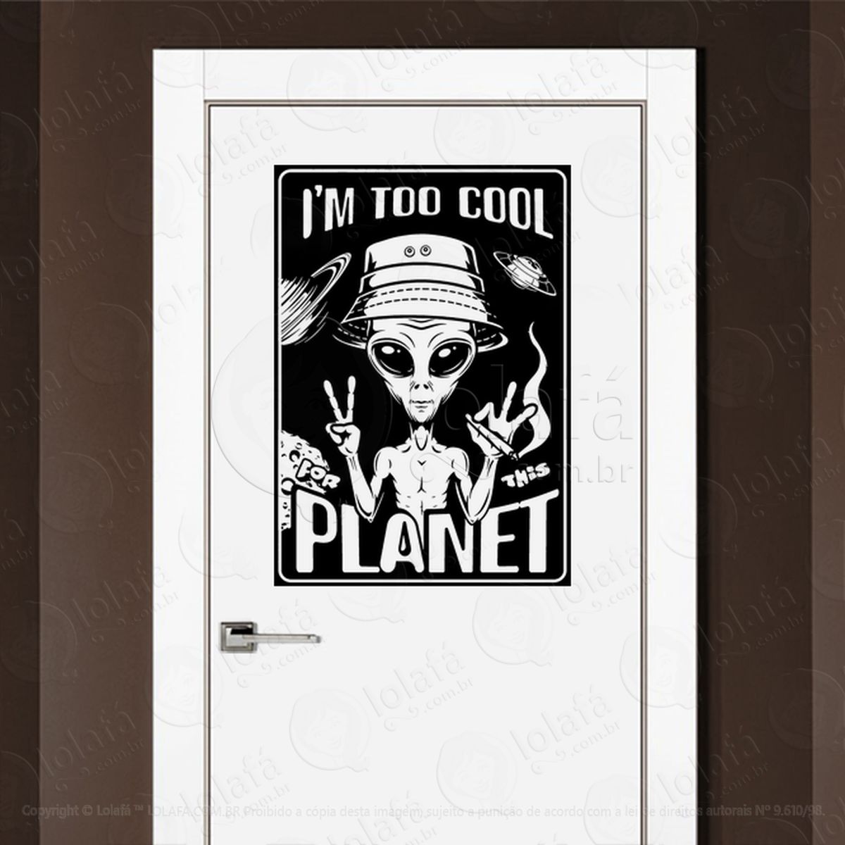 Eu Sou Legal Demais para Esse Planeta Adesivo Alienígena de Parede para Quarto, Porta e Vidro Mod:199