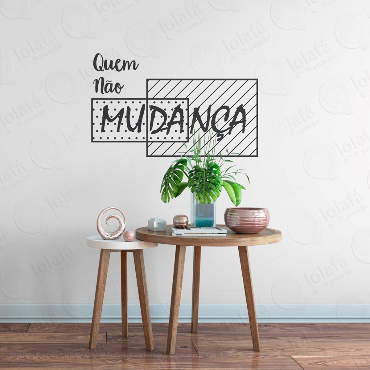 Quem Não Muda Adesivo de Parede Frase Personalizada para Sala, Quarto, Porta e Vidro Mod:210