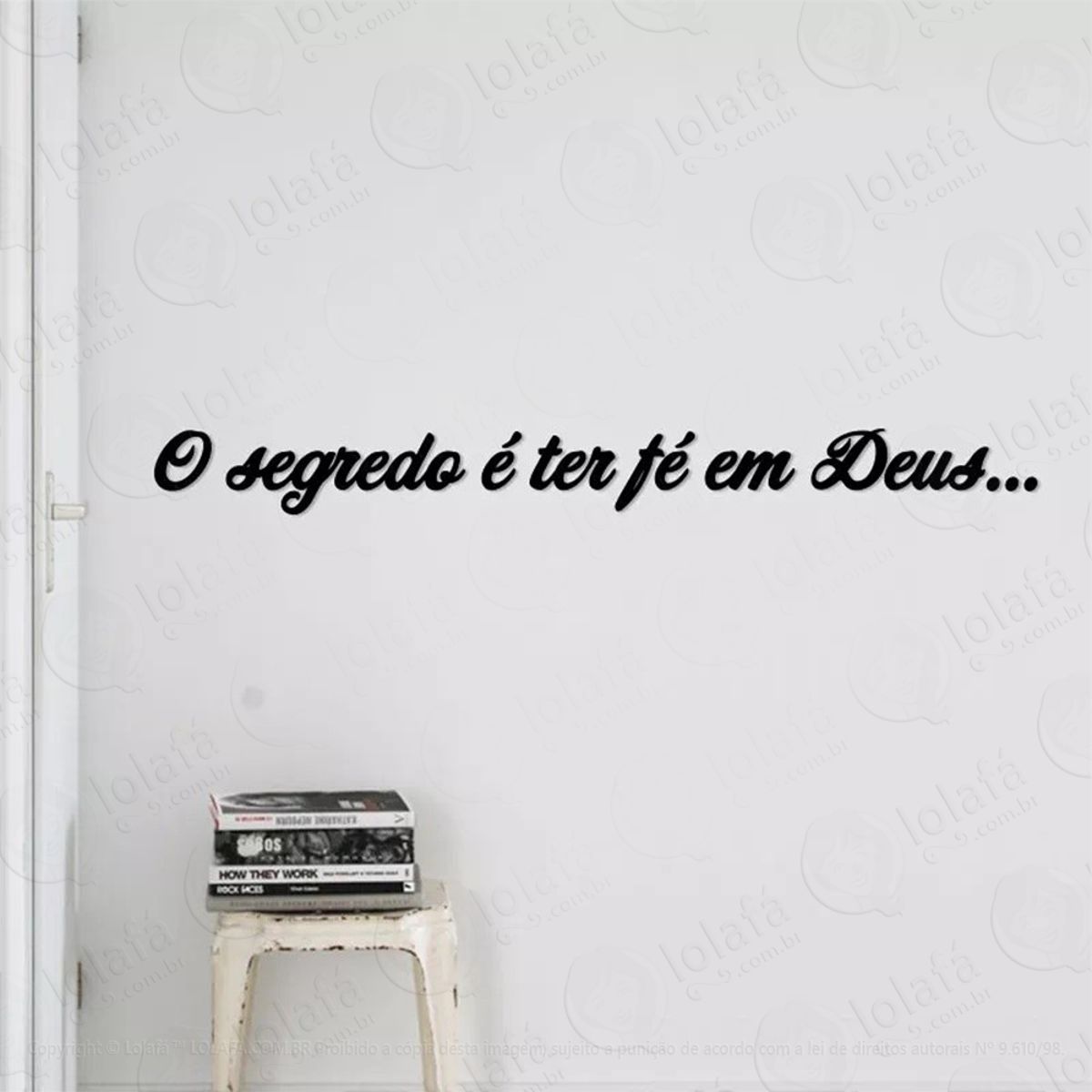 O Segredo É Ter Fé Adesivo de Parede Frase Personalizada para Sala, Quarto, Porta e Vidro Mod:254