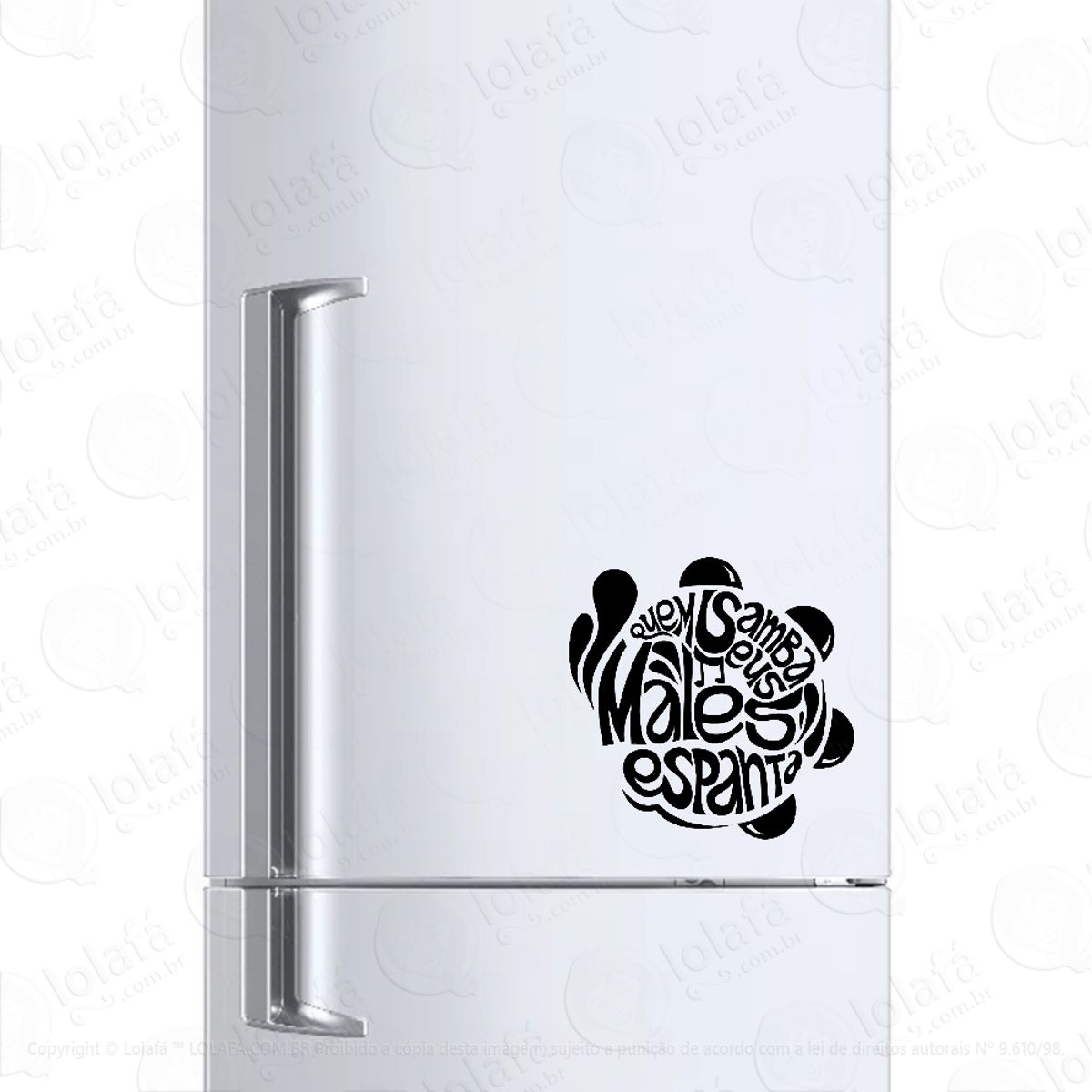 Adesivo Para Geladeira Quem Samba Seus Males Espanta Mod:429