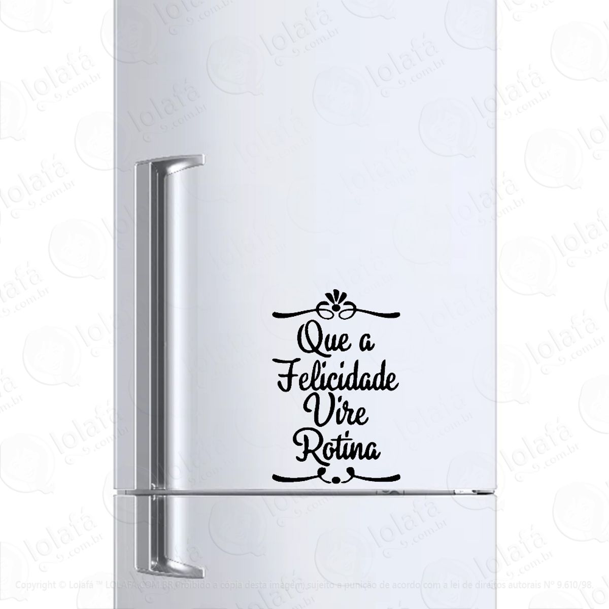 Adesivo Para Geladeira Que A Felicidade Vire Rotina Mod:1163