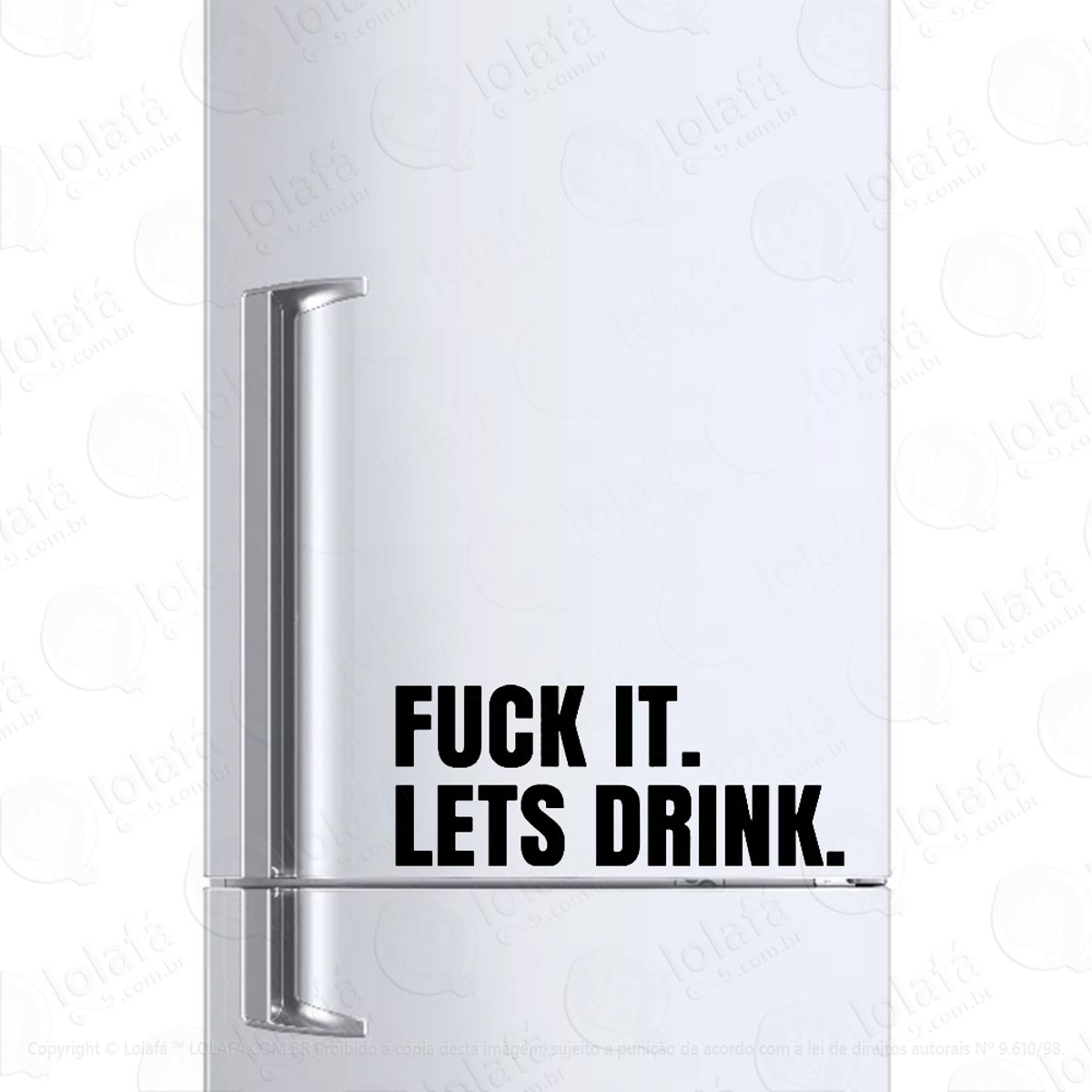 Adesivo Para Geladeira Fuck It. Lets Drink. Mod:1329