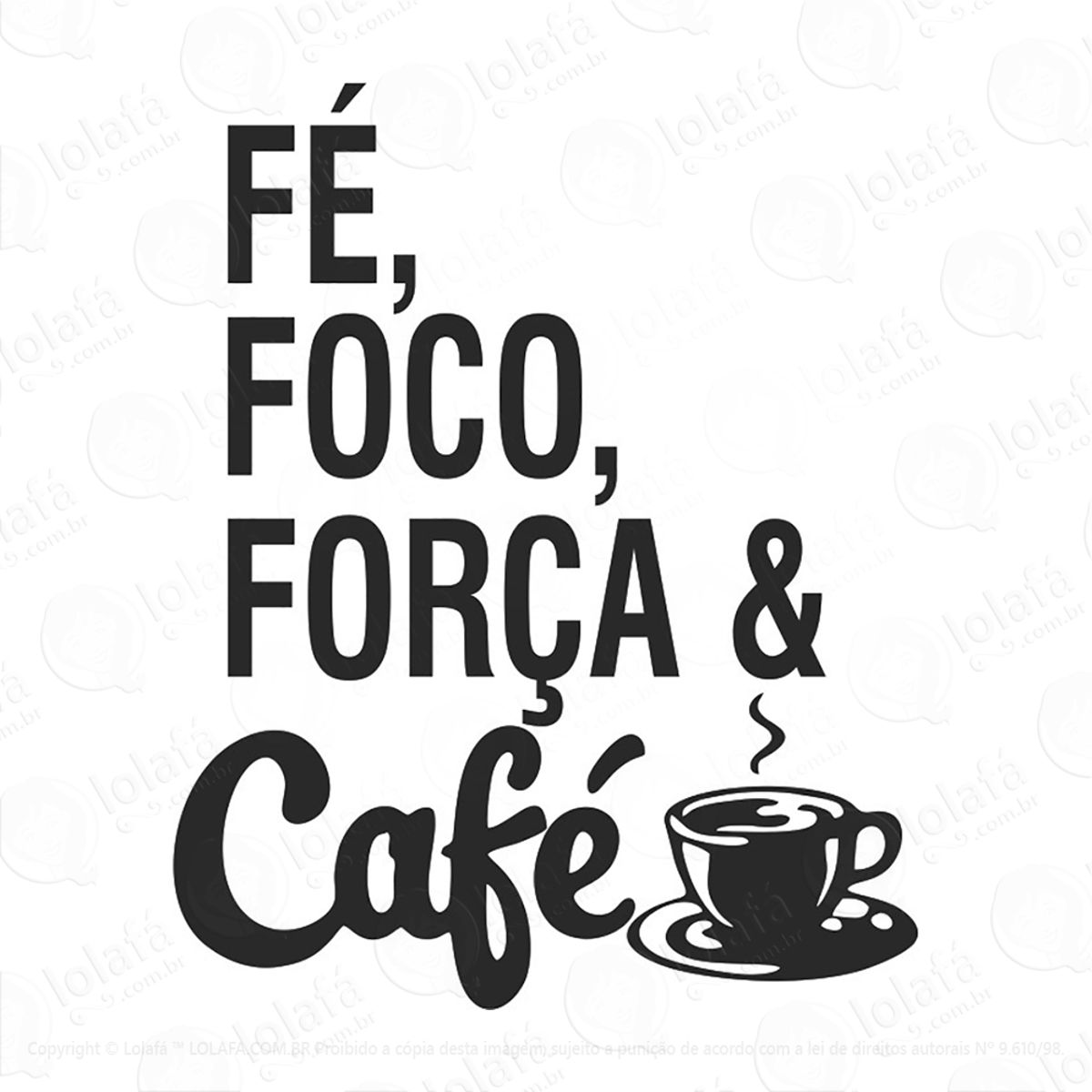 Adesivo Frase Fé Foco Café Mod:50