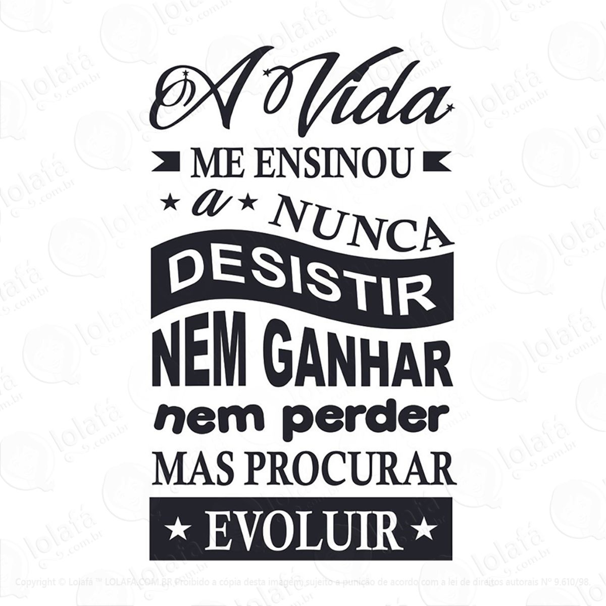 Adesivo Frases Motivacionais A Vida Me Ensinou Mod:77