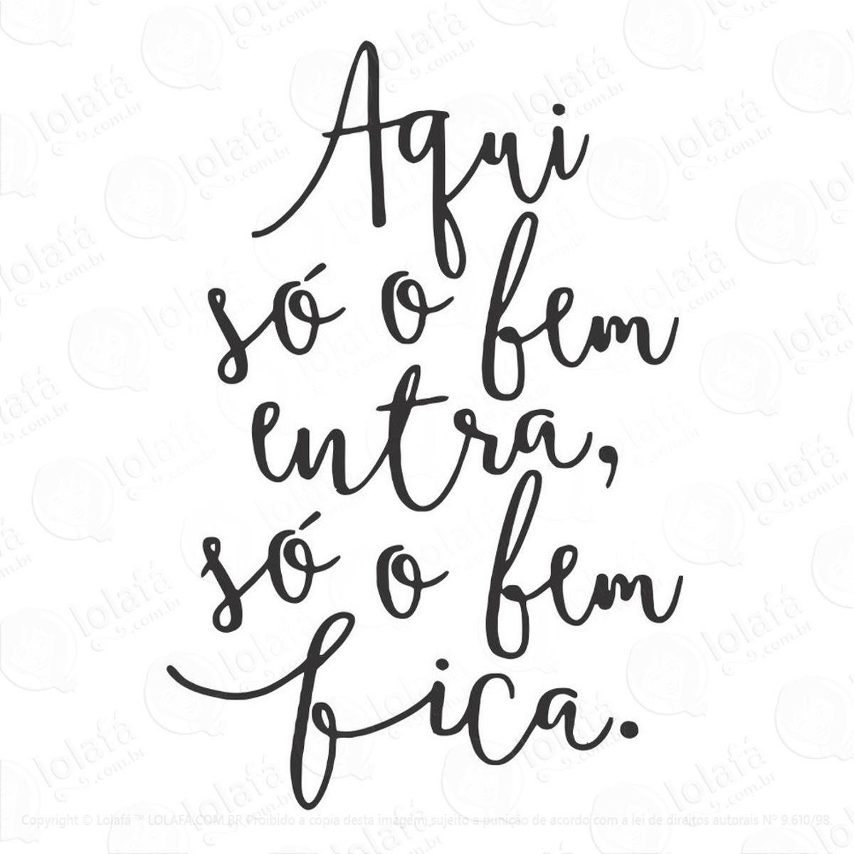 Adesivo De Parede Decorativo Só O Bem Entra, Só O Bem Fica Mod:1009