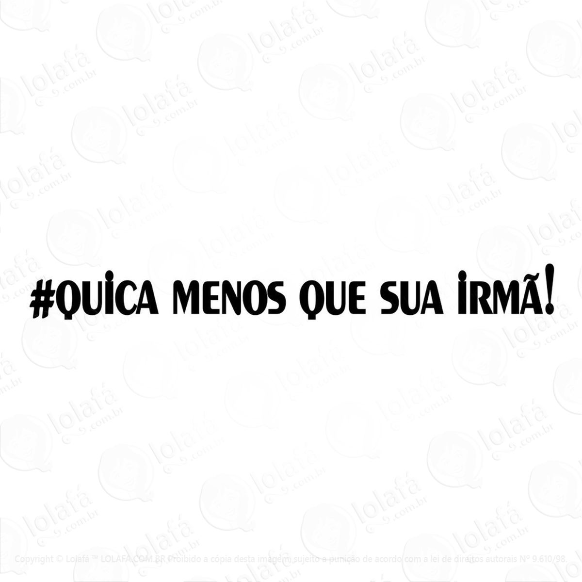 2 Adesivos Carro Rebaixado Quica Menos Que Sua Irmã Som Auto Mod:3127