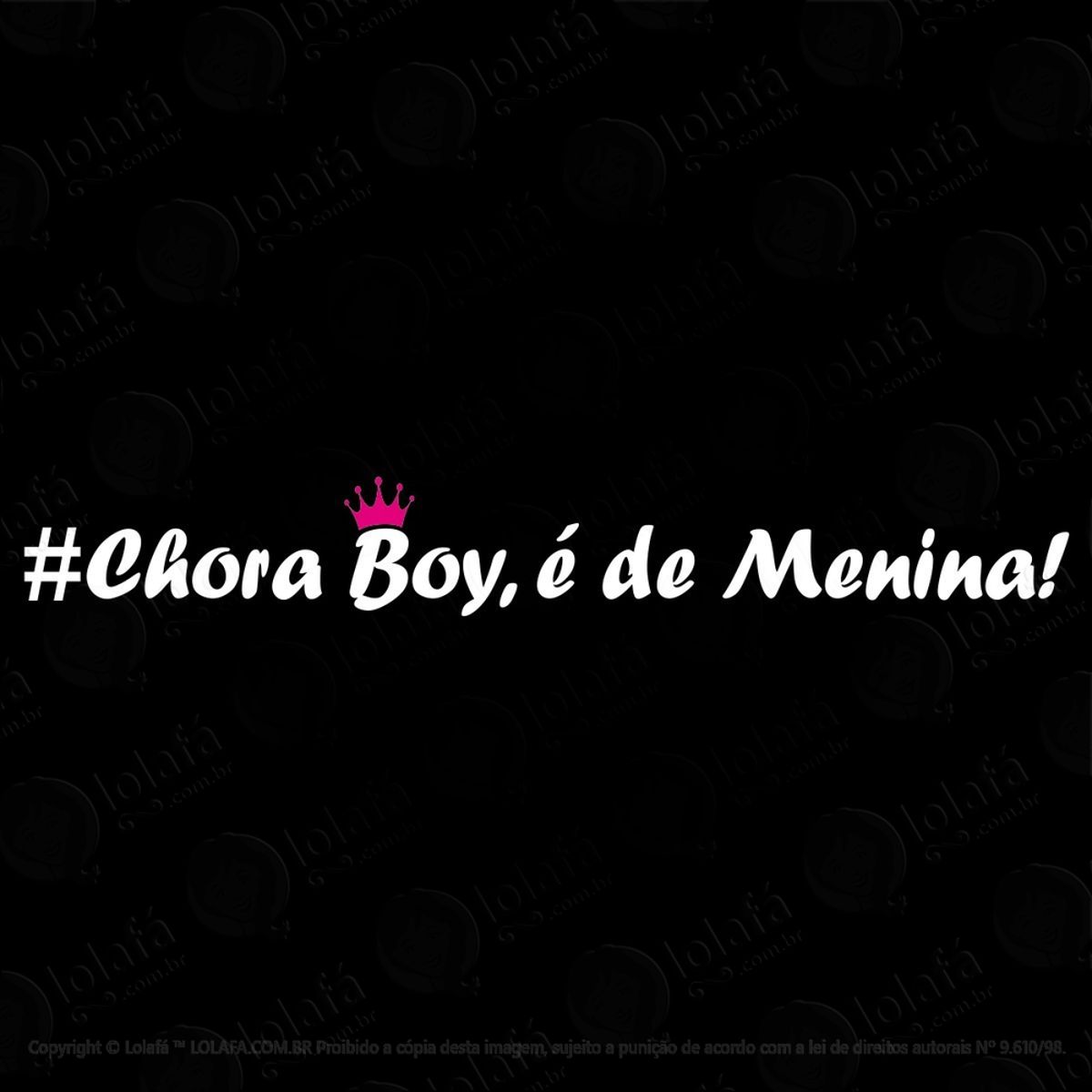 2 Adesivos Frase Chora Boy É De Menina Carro Rebaixado Som Mod:3803